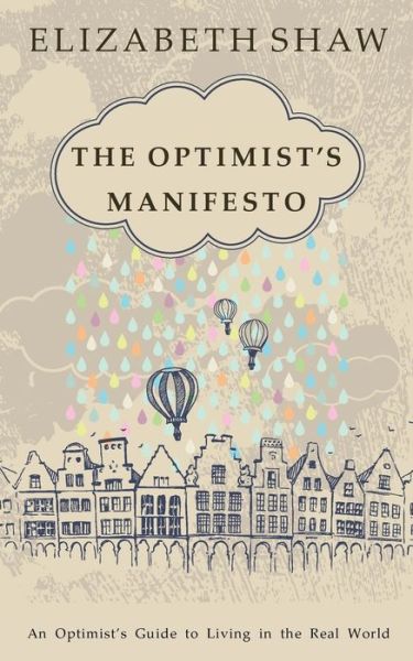 Cover for Elizabeth Shaw · The Optimist's Manifesto (Pocketbok) (2018)