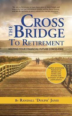 Cross the Bridge to Retirement - Randall Dolph Janis - Books - Warren Publishing, Inc - 9781733795500 - March 28, 2019