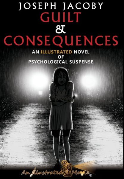 Cover for Joesph Jacoby · Guilt &amp; Consequences: An Illustrated Novel of Psychological Suspense (Hardcover Book) (2020)