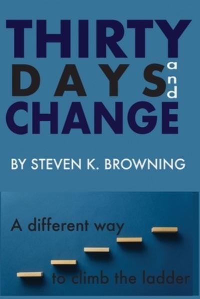Cover for Steven K Browning · Thirty Days and Change (Paperback Book) (2020)
