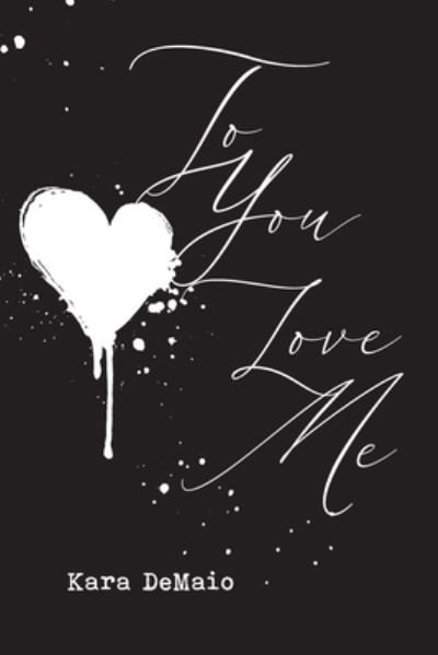 Cover for Kara Demaio · To You Love Me (Paperback Book) (2020)