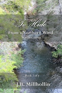 Cover for J B Millhollin · To Hide from a Northern Wind: Wilson County - Book 2 of 4 (Paperback Book) (2020)