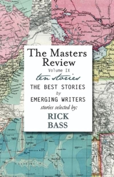 The Masters Review Volume IX - Rick Bass - Books - Discover New Art LLC - 9781736369500 - February 23, 2021