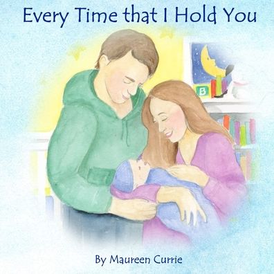 Cover for Maureen Currie · Every Time That I Hold You (Paperback Book) (2021)