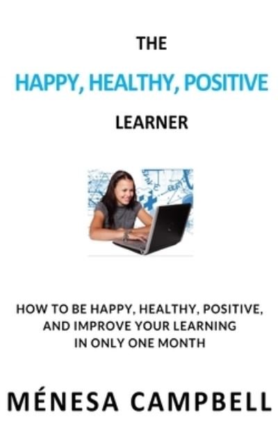 Cover for Menesa Campbell · The Happy, Healthy, Positive Learner (Paperback Book) (2021)
