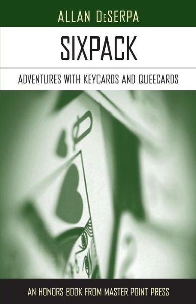 Sixpack: Adventures with Keycards and Queecards - Allan Deserpa - Books - Master Point Press - 9781771401500 - October 22, 2014
