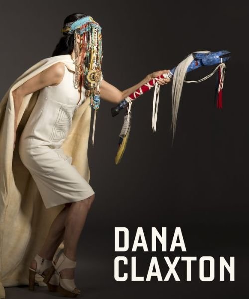 Cover for Grant Arnold · Dana Claxton: Fringing the Cube (Hardcover Book) (2019)