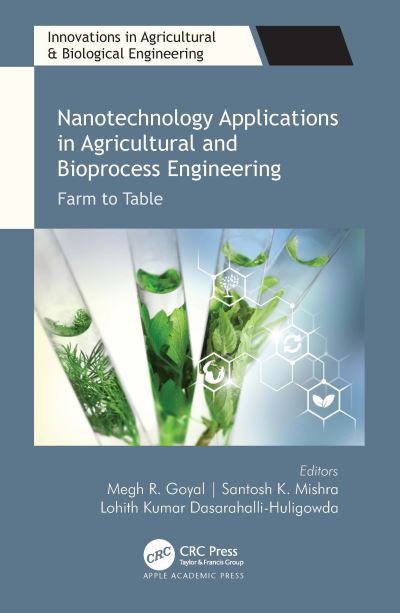 Cover for Megh R. Goyal · Nanotechnology Applications in Agricultural and Bioprocess Engineering: Farm to Table - Innovations in Agricultural &amp; Biological Engineering (Hardcover Book) (2022)