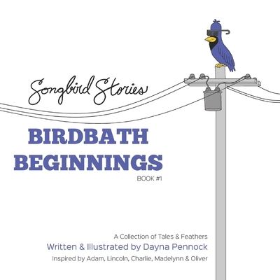 Cover for Dayna Pennock · Birdbath Beginnings (Paperback Book) (2021)