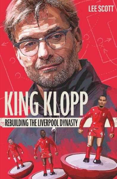 Cover for Lee Scott · King Klopp: Rebuilding the Liverpool Dynasty (Paperback Book) (2020)