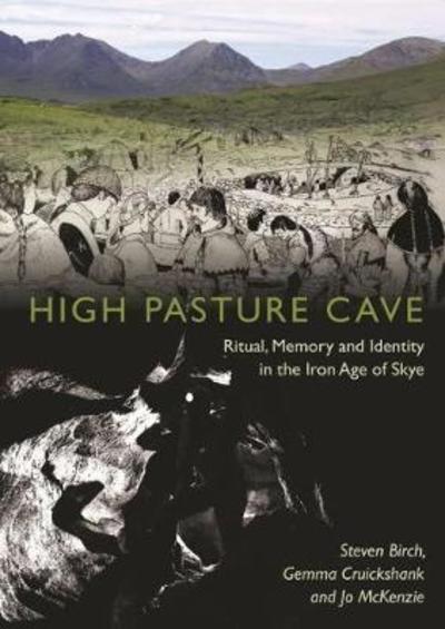 Cover for SA Birch · High Pasture Cave: Ritual, Memory, and Identity in the Iron Age of Skye (Hardcover Book) (2025)