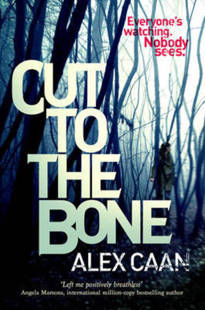 Cover for Alex Caan · Cut to the Bone: A Dark and Gripping Thriller - A Riley and Harris Thriller (Paperback Book) (2016)