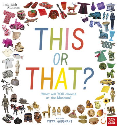 British Museum: This or That? - Pippa Goodhart - Książki - Nosy Crow Ltd - 9781788005500 - 1 kwietnia 2021