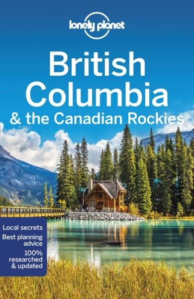 Lonely Planet British Columbia & the Canadian Rockies - Travel Guide - Lonely Planet - Bøger - Lonely Planet Global Limited - 9781788683500 - 1. august 2022