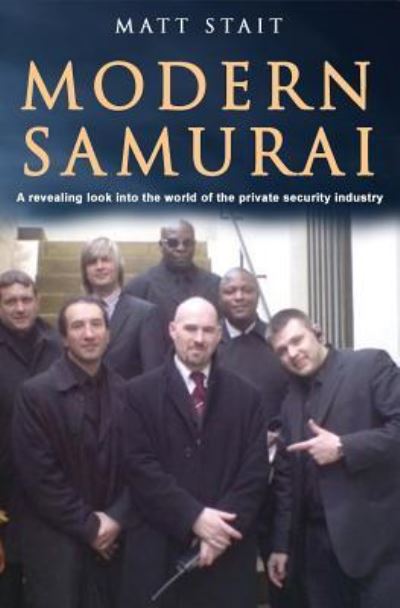 Cover for Matt Stait · Modern Samurai : A revealing look into the world of the private security industry (Paperback Book) (2018)