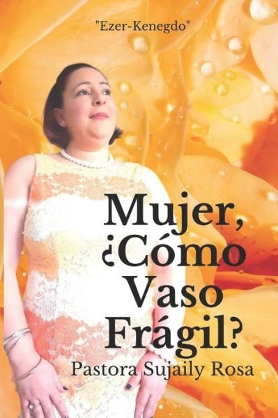 Cover for Sujaily Rosa · Mujer, ?Como Vaso Fragil? (Pocketbok) (2018)