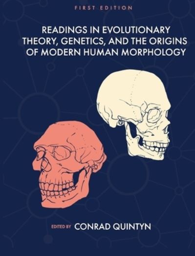 Readings in Evolutionary Theory, Genetics, and the Origins of Modern Human Morphology - Conrad B. Quintyn - Books - Cognella, Inc. - 9781793559500 - June 25, 2021