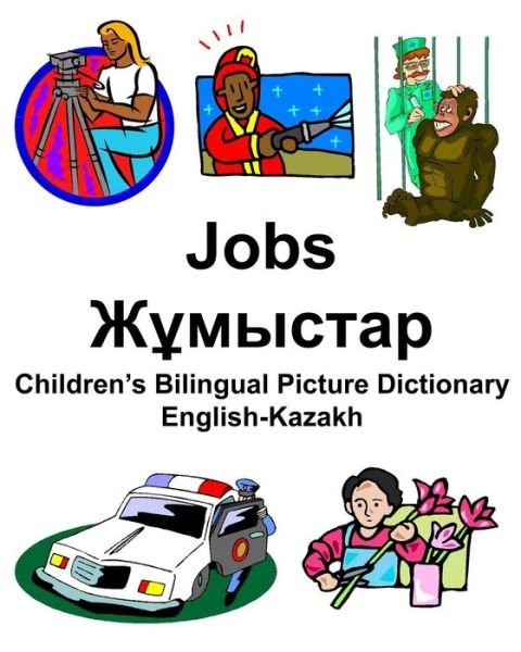 Cover for Richard Carlson Jr · English-Kazakh Jobs/ Children's Bilingual Picture Dictionary (Paperback Book) (2019)