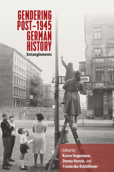 Cover for Karen Hagemann · Gendering Post-1945 German History: Entanglements (Paperback Book) (2022)