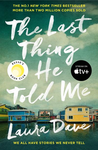 Cover for Laura Dave · The Last Thing He Told Me: Now a major Apple TV series starring Jennifer Garner and Nikolaj Coster-Waldau (Paperback Book) (2023)