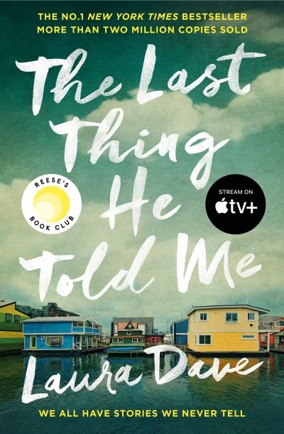 Cover for Laura Dave · The Last Thing He Told Me: Now a major Apple TV series starring Jennifer Garner and Nikolaj Coster-Waldau (Paperback Bog) (2023)