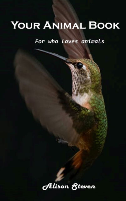 Cover for Alison Steven · Your Animal Book: For who loves animals (Hardcover bog) (2021)