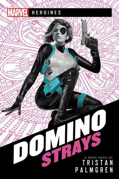 Cover for Tristan Palmgren · Domino: Strays: A Marvel Heroines Novel - Marvel Heroines (Paperback Book) [Paperback Original edition] (2020)