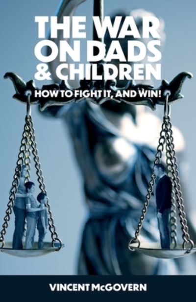 Cover for Vincent McGovern · The War on Dads and Children: how to fight it, and win (Paperback Book) (2021)