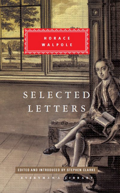 Cover for Horace Walpole · Selected Letters - Everyman's Library CLASSICS (Hardcover Book) (2017)