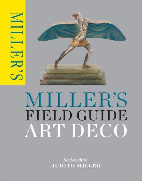 Cover for Judith Miller · Miller's Field Guide: Art Deco - Miller's Field Guides (Paperback Book) (2014)