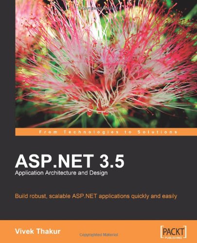 ASP.NET 3.5 Application Architecture and Design - Vivek Thakur - Livros - Packt Publishing Limited - 9781847195500 - 24 de outubro de 2008