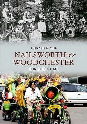 Cover for Howard Beard · Nailsworth and Woodchester Through Time - Through Time (Paperback Book) [UK edition] (2010)