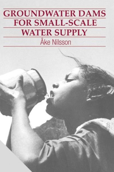 Cover for Ake Nilsson · Groundwater Dams for Small-Scale Water Supply (Paperback Book) (1988)