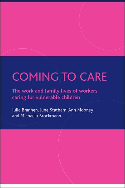 Cover for Julia Brannen · Coming to care: The work and family lives of workers caring for vulnerable children (Hardcover Book) (2007)