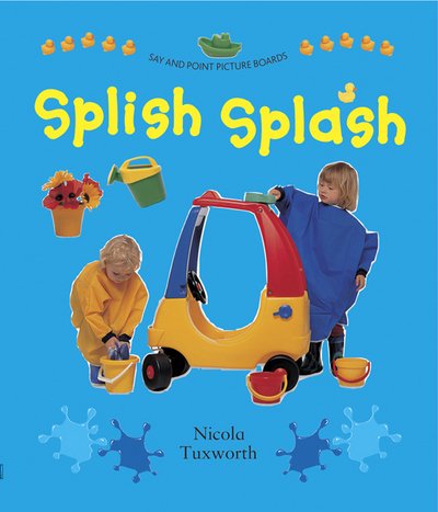 Cover for Tuxworth Nicola · Say and Point Picture Boards: Splish Splash (Kartongbok) (2017)