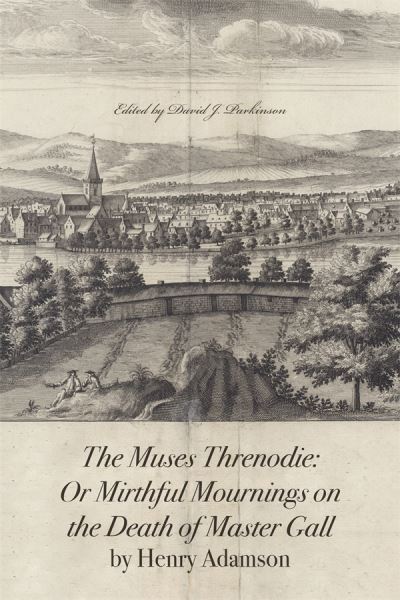 Cover for Henry Adamson · The Muses Threnodie: Or Mirthful Mournings on the Death of Master Gall by Henry Adamson - Scottish Text Society Fifth Series (Hardcover Book) (2024)