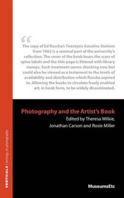 Photography and the Artist's Book - Verticals: Writings on Photography - Theresa Wilkie - Kirjat - Museumsetc - 9781907697500 - sunnuntai 22. heinäkuuta 2012