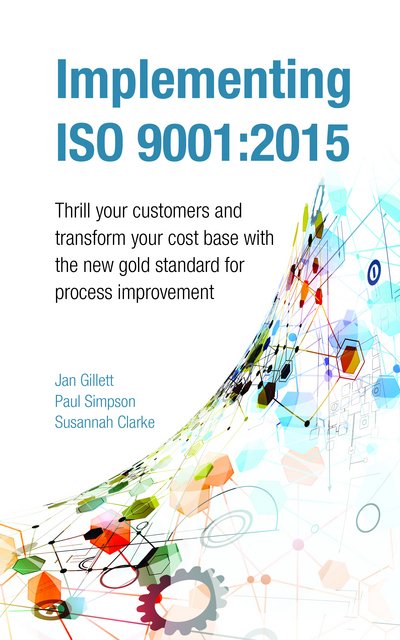 Cover for Jan Gillett · Implementing ISO 9001:2015: Thrill your customers and transform your cost base with the new gold standard for business management (Taschenbuch) (2015)