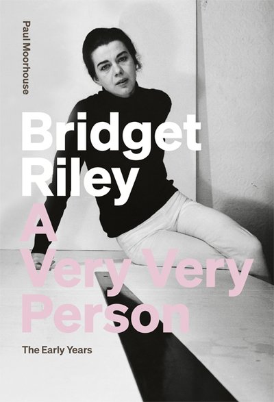 Cover for Paul Moorhouse · Bridget Riley: A Very Very Person: The Early Years (Paperback Bog) (2019)