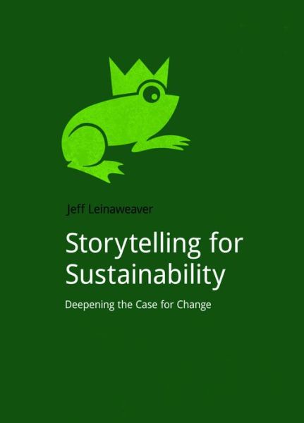 Cover for Jeff Leinaweaver · Storytelling for Sustainability: Deepening the Case for Change (Paperback Book) (2015)