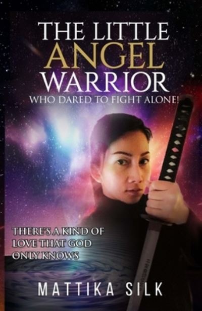 Cover for Mattika Silk · The Little Angel Warrior Who Dared To Fight Alone (Paperback Book) (2020)