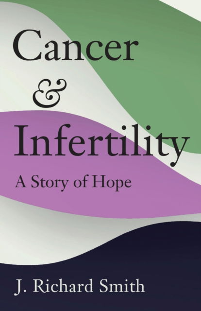 Cover for Richard Smith · Cancer and Infertility: A Story of Hope (Pocketbok) (2023)