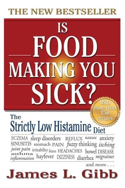 Cover for James L Gibb · Is Food Making You Sick?: The Strictly Low Histamine Diet (Paperback Book) (2014)