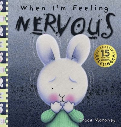 Cover for Trace Moroney · When I'm Feeling Nervous (Gebundenes Buch) [15th Anniversary edition] (2021)