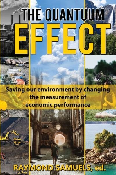 Cover for Raymond Samuels · The Quantuum Effect: Saving our environment by changing the measurement of economic performance (Paperback Book) (2020)