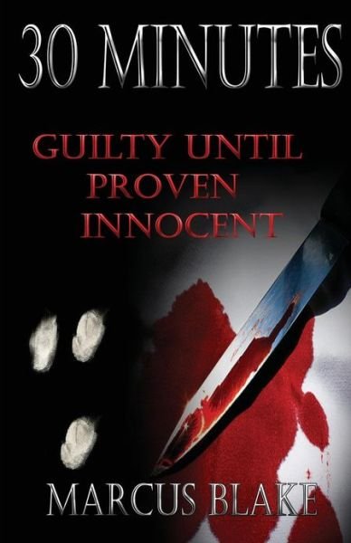 Cover for Marcus Blake · 30 Minutes: Guilty Until Proven Innocent - Book 2 (Paperback Bog) (2013)