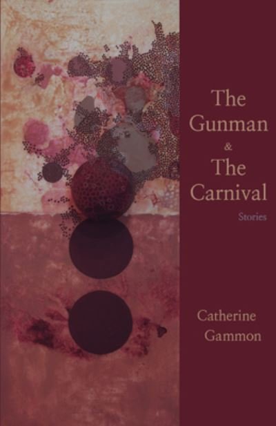 Cover for Catherine Gammon · The Gunman and The Carnival: Stories (Paperback Book) (2024)