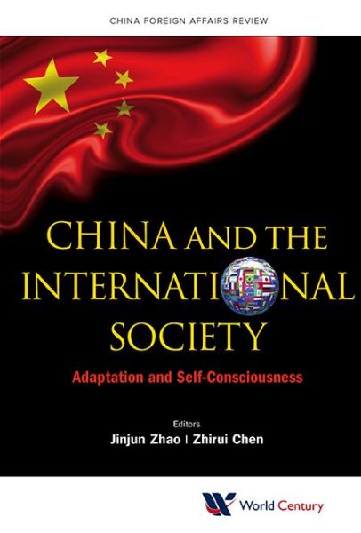 Cover for Jinjun Zhao · China And The International Society: Adaptation And Self-consciousness - China Foreign Affairs Review (Hardcover Book) (2014)