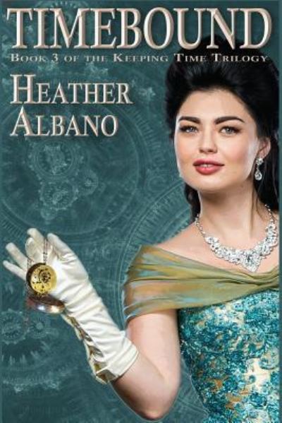 Cover for Heather Albano · Timebound: A Steampunk Time-Travel Adventure - Keeping Time (Paperback Book) (2018)