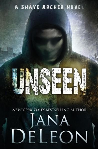 Cover for Jana DeLeon · Unseen - Shaye Archer (Paperback Book) (2017)